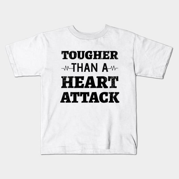 Tougher Than A Heart Attack - Heart Attack Survivor heart disease no more  heart disease awareness month Kids T-Shirt by Petalprints